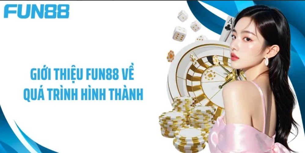 Giới thiệu Fun88 - Quá trình hình thành nhà cái cá cược hàng đầu