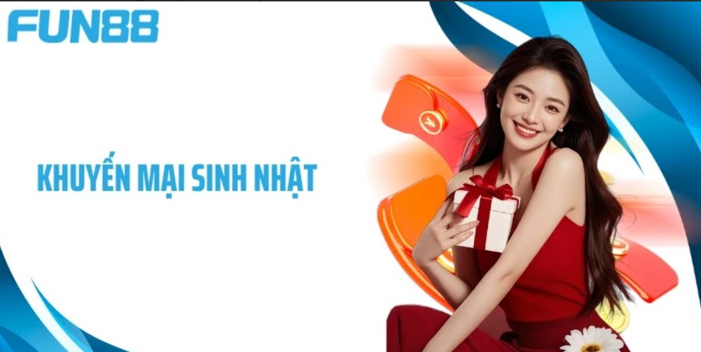 Khuyến mãi sinh nhật Fun88 - Quà tri ân đặc biệt thưởng liên tay