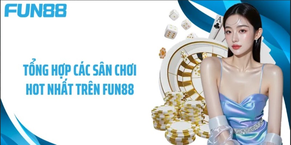 Tổng hợp các sân chơi hot nhất trên Fun88 - Đa dạng thể thao và cá cược